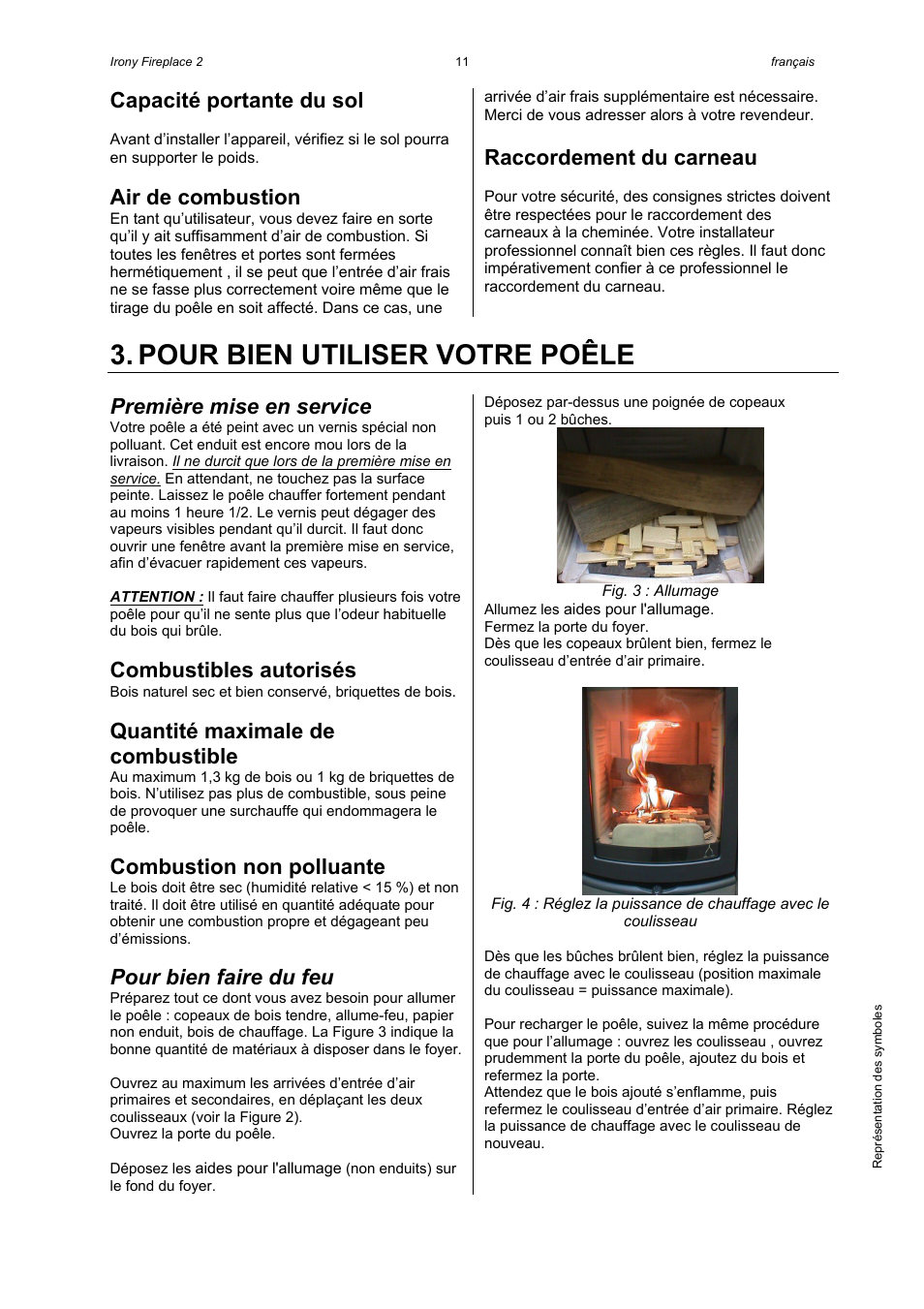 Pour bien utiliser votre poêle, Capacité portante du sol, Air de combustion | Raccordement du carneau, Première mise en service, Combustibles autorisés, Quantité maximale de combustible, Combustion non polluante, Pour bien faire du feu | Austroflamm Irony Fireplace 2 User Manual | Page 13 / 16