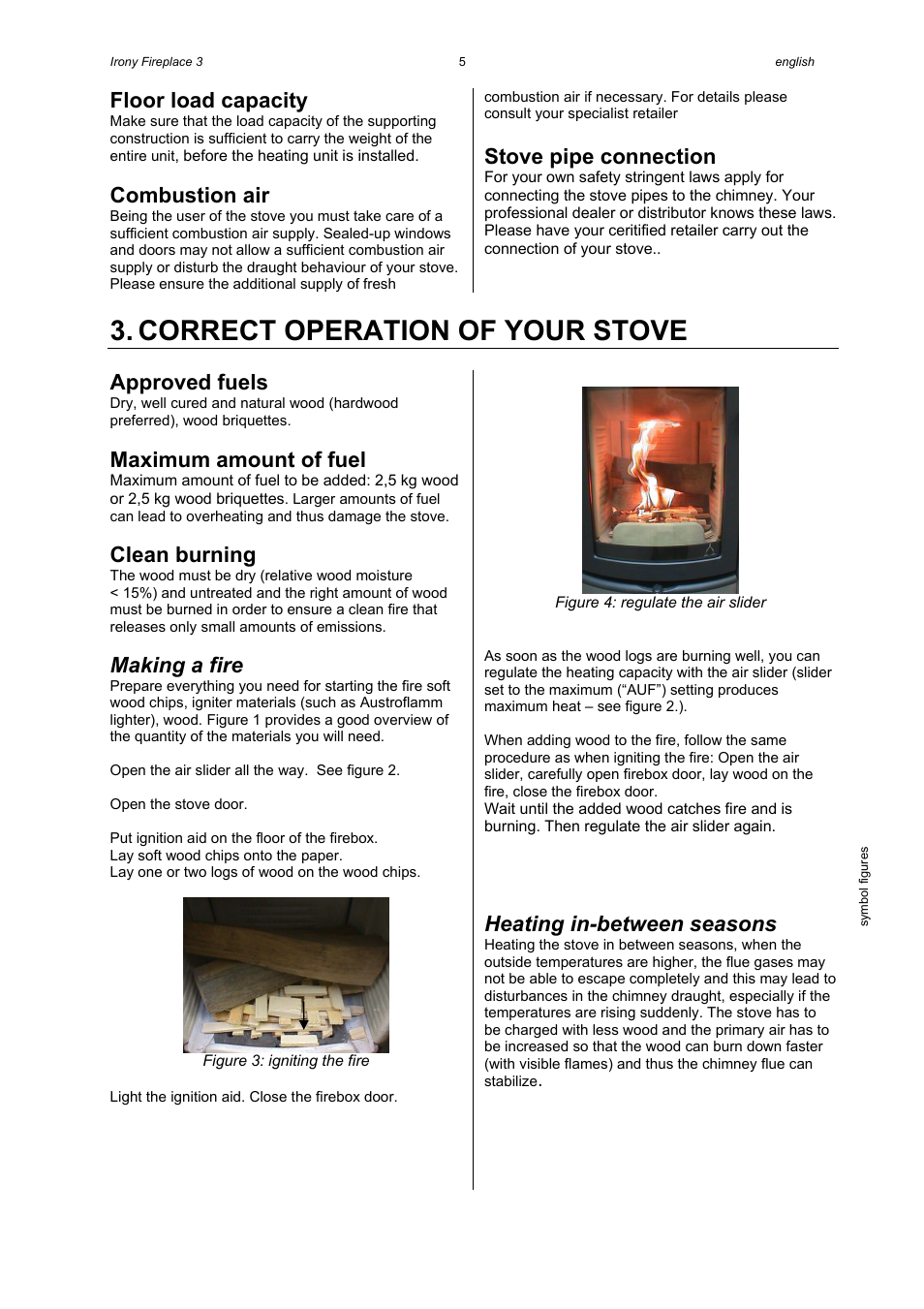 Correct operation of your stove, Floor load capacity, Combustion air | Stove pipe connection, Approved fuels, Maximum amount of fuel, Clean burning, Making a fire, Heating in-between seasons | Austroflamm Irony Fireplace 3 User Manual | Page 7 / 16