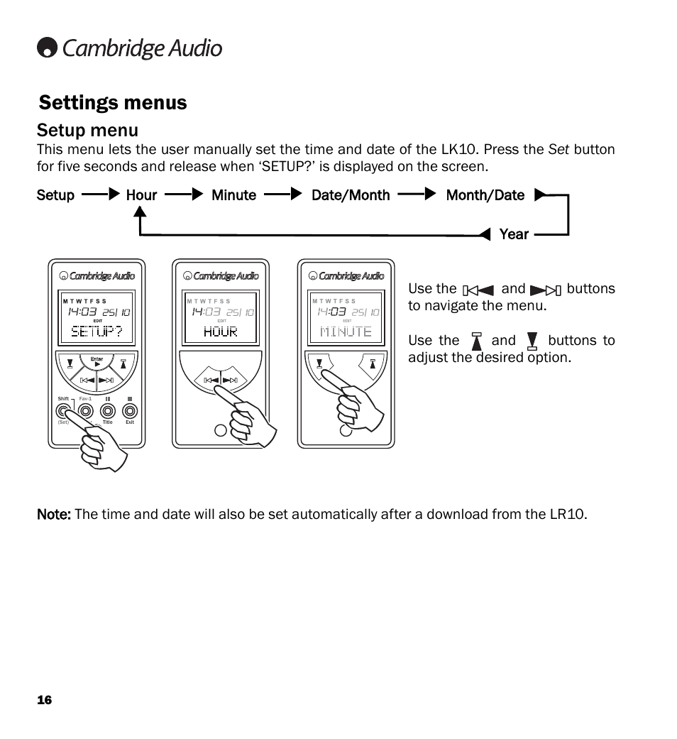 Settings menus, Setup menu, Setup hour minute date/month month/date year | Cambridge Audio LK10 User Manual | Page 16 / 20