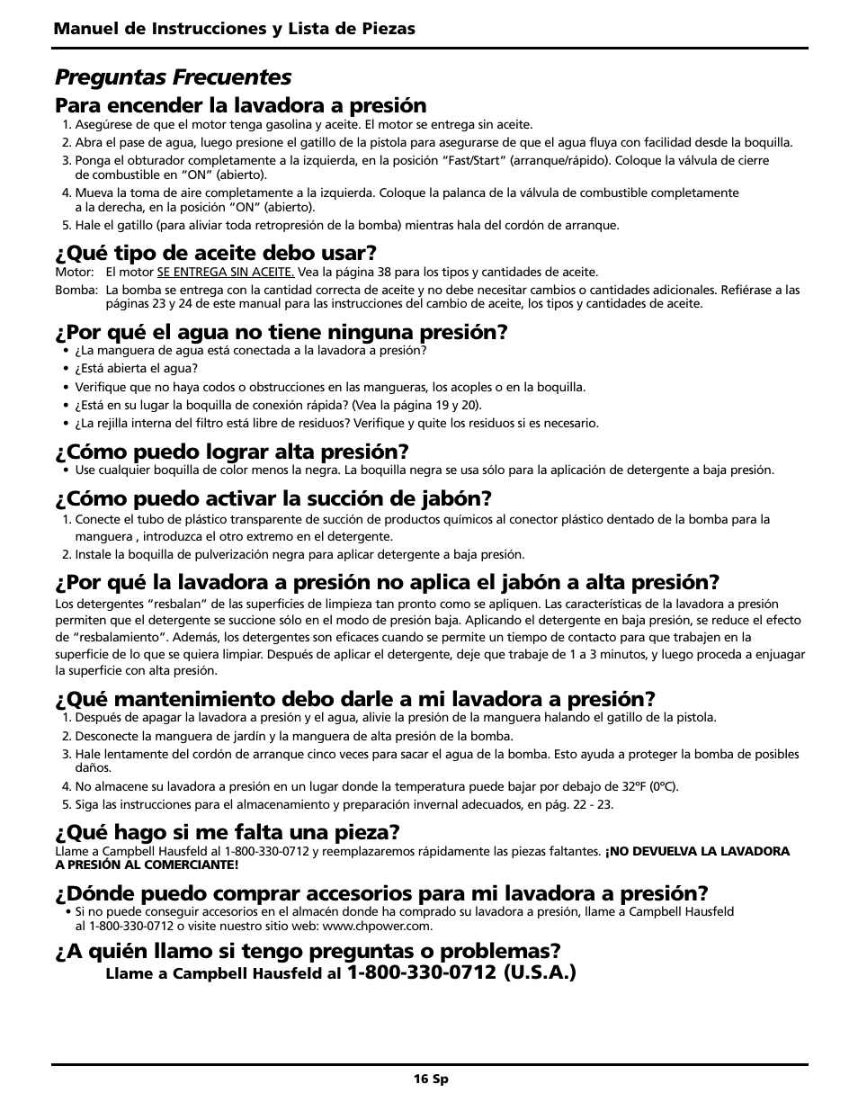 Preguntas frecuentes, Para encender la lavadora a presión, Qué tipo de aceite debo usar | Por qué el agua no tiene ninguna presión, Cómo puedo lograr alta presión, Cómo puedo activar la succión de jabón, Qué hago si me falta una pieza, A quién llamo si tengo preguntas o problemas | Campbell Hausfeld PW4070 User Manual | Page 16 / 28