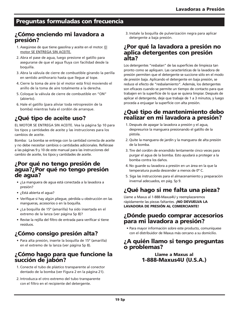 Cómo enciendo mi lavadora a presión, Qué tipo de aceite uso, Cómo consigo presión alta | Cómo hago para que funcione la succión de jabón, Qué hago si me falta una pieza, A quién llamo si tengo preguntas o problemas, Preguntas formuladas con frecuencia, 888-maxus4u (u.s.a.) | Campbell Hausfeld Maxus IN469101AV User Manual | Page 19 / 32