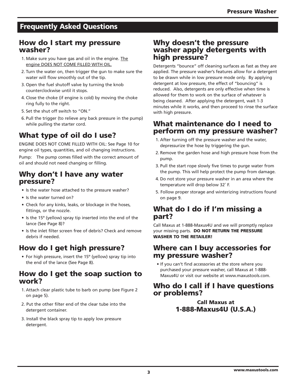 How do i start my pressure washer, What type of oil do i use, Why don’t i have any water pressure | How do i get high pressure, How do i get the soap suction to work, What do i do if i’m missing a part, Where can i buy accessories for my pressure washer, Who do i call if i have questions or problems, Frequently asked questions, 888-maxus4u (u.s.a.) | Campbell Hausfeld Maxus IN469101AV User Manual | Page 3 / 32