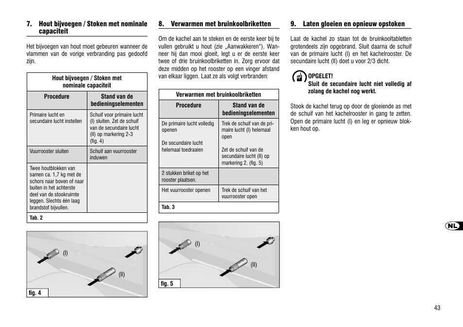 Hout bijvoegen / stoken met nominale, Capaciteit, Verwarmen met bruinkoolbriketten | Laten gloeien en opnieuw opstoken | Hase Como User Manual | Page 43 / 48