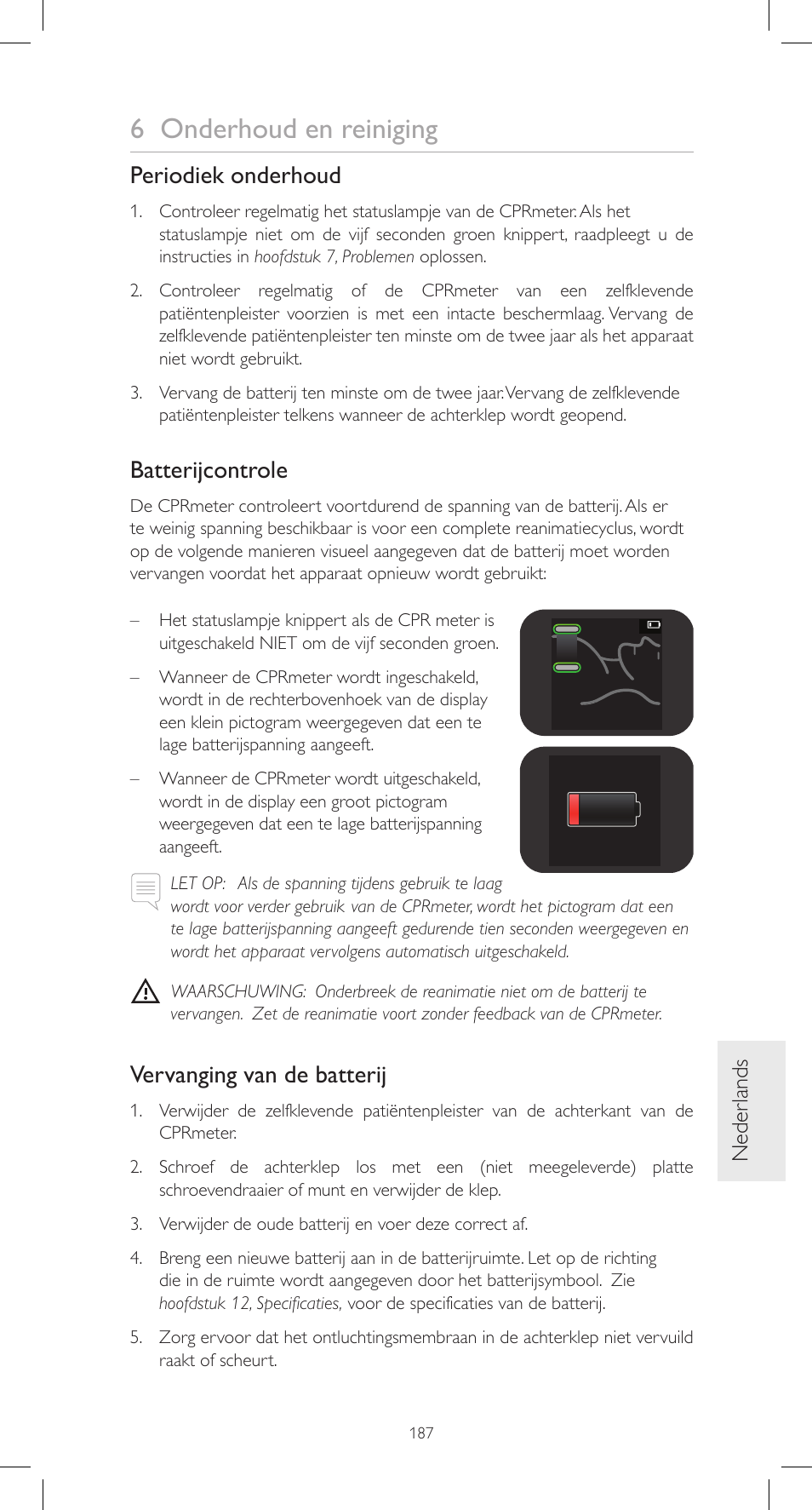 6 onderhoud en reiniging, Periodiek onderhoud, Batterijcontrole | Vervanging van de batterij, Neder lands | Laerdal CPRmeter User Manual | Page 187 / 248