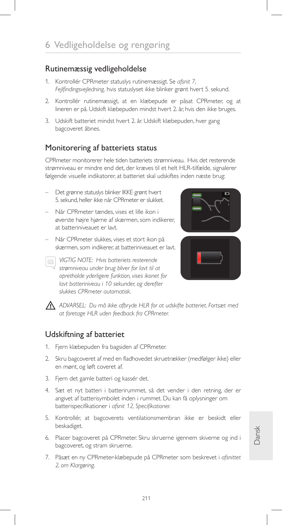 6 vedligeholdelse og rengøring, Rutinemæssig vedligeholdelse, Monitorering af batteriets status | Udskiftning af batteriet, Dansk | Laerdal CPRmeter User Manual | Page 211 / 248