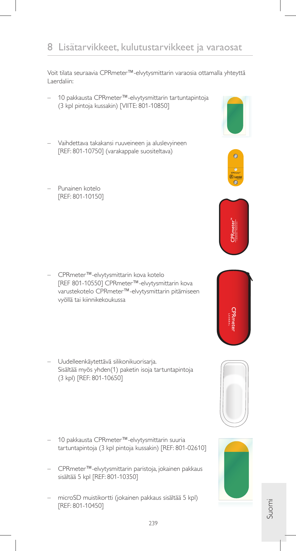8 lisätarvikkeet, kulutustarvikkeet ja varaosat, Suomi | Laerdal CPRmeter User Manual | Page 239 / 248
