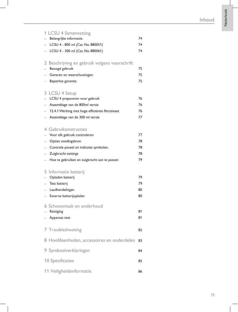 Inhoud, 1 lcsu 4 samenvatting, 2 beschrijving en gebruik volgens voorschrift | 3 lcsu 4 setup, 4 gebruiksinstructies, 5 informatie batterij, 6 schoonmaak en onderhoud, 7troubleshooting, 8 hoofdeenheden, accessoires en onderdelen, 9symboolverklaringen | Laerdal Compact Suction Unit (LCSU) 4 User Manual | Page 73 / 272