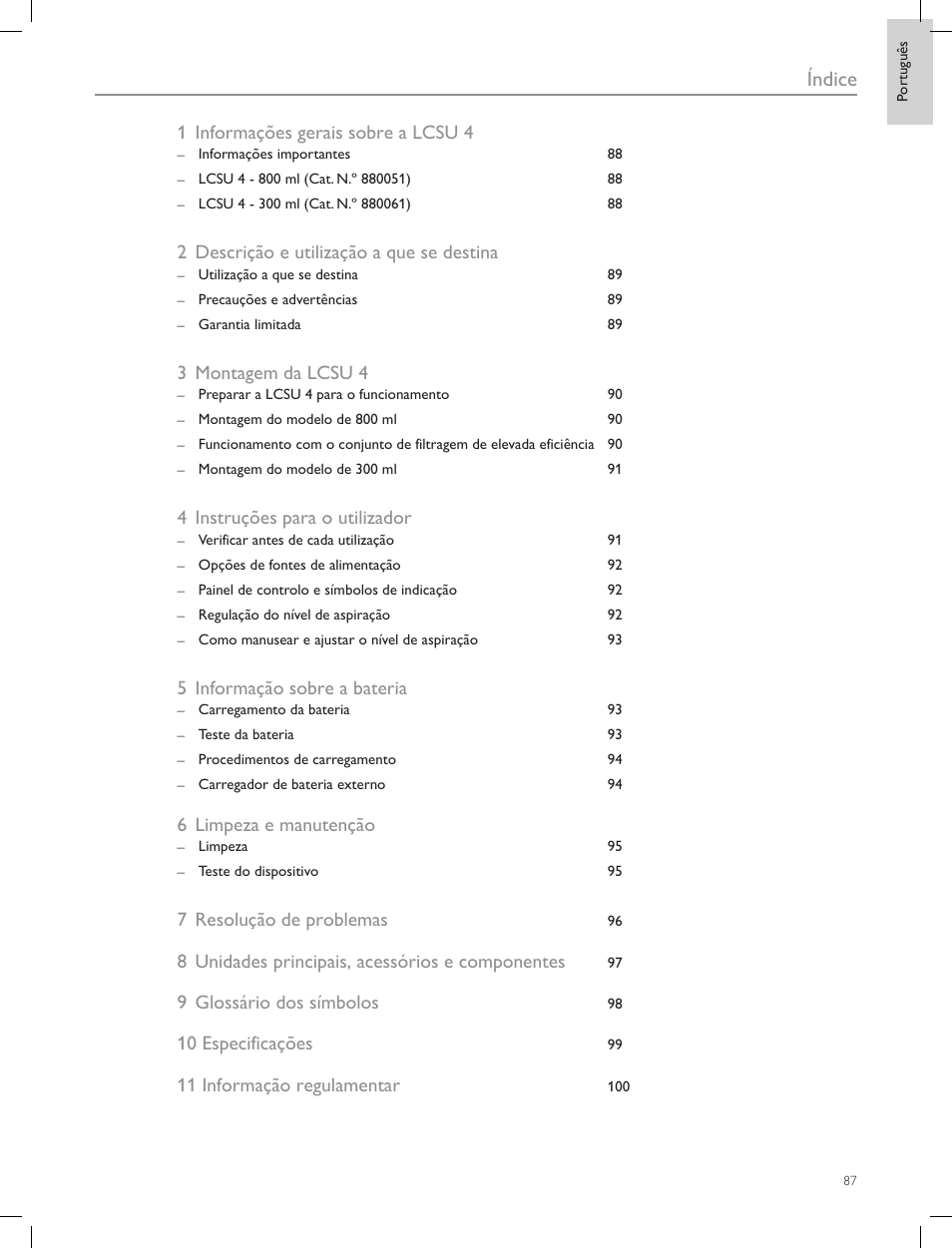 Índice, 1 informações gerais sobre a lcsu 4, 2 descrição e utilização a que se destina | 3 montagem da lcsu 4, 4 instruções para o utilizador, 5 informação sobre a bateria, 6 limpeza e manutenção, 7resolução de problemas, 8 unidades principais, acessórios e componentes, 9glossário dos símbolos | Laerdal Compact Suction Unit (LCSU) 4 User Manual | Page 87 / 272