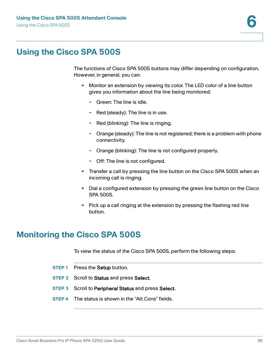 Using the cisco spa 500s, Monitoring the cisco spa 500s, Step 1 press the setup button | Step 2 scroll to status and press select | Cisco Cisco Small Business Pro IP Phones SPA 525G User Manual | Page 102 / 104