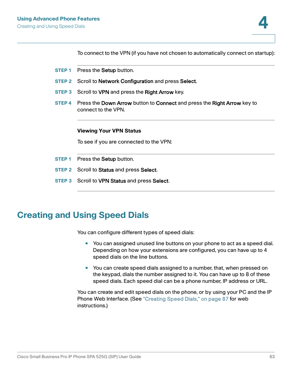 Step 1 press the setup button, Step 3 scroll to vpn and press the right arrow key, Viewing your vpn status | Step 2 scroll to status and press select, Step 3 scroll to vpn status and press select, Creating and using speed dials | Cisco Cisco Small Business Pro IP Phones SPA 525G User Manual | Page 66 / 104