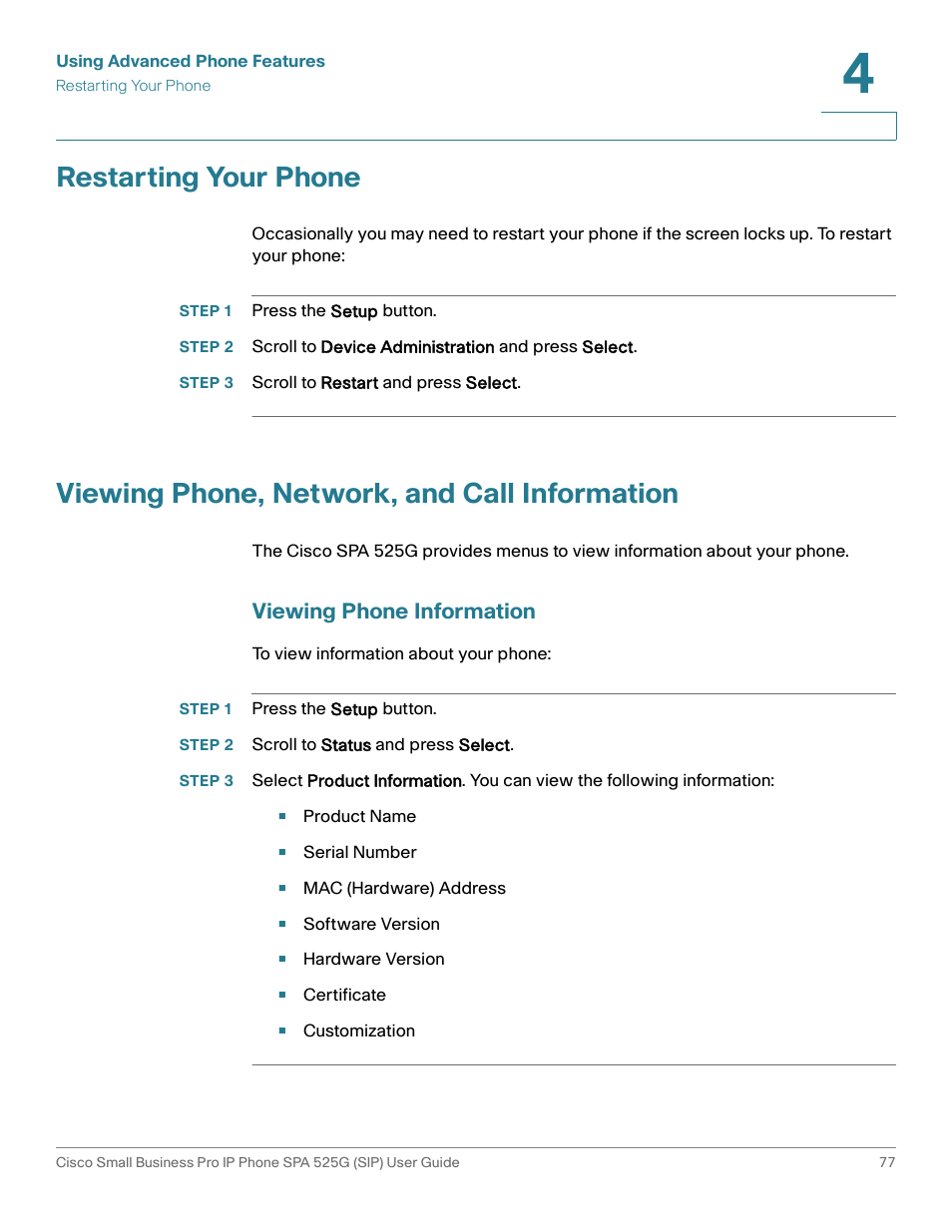 Restarting your phone, Step 1 press the setup button, Step 3 scroll to restart and press select | Viewing phone, network, and call information, Viewing phone information, Step 2 scroll to status and press select | Cisco Cisco Small Business Pro IP Phones SPA 525G User Manual | Page 80 / 104