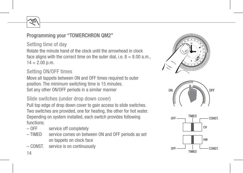 Setting time of day, Setting on/off times, Slide switches (under drop down cover) | Programming your “towerchron qm2 | TFC Group Towerchron QM1 User Manual | Page 14 / 20