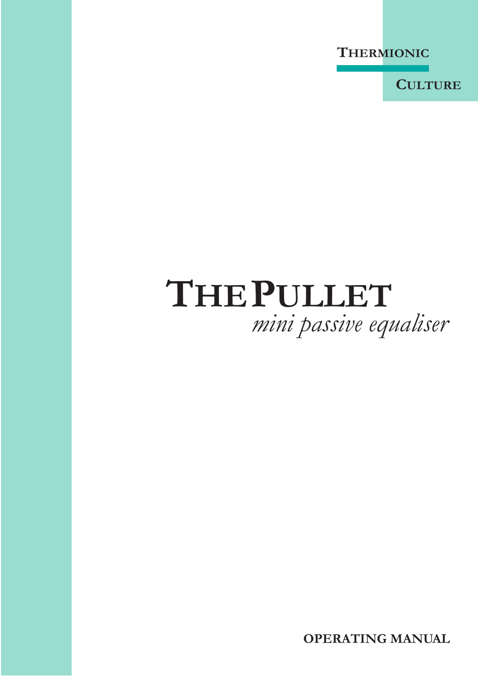 Thermionic Culture THE PULLET Mini Passive stereo equaliser User Manual | 10 pages