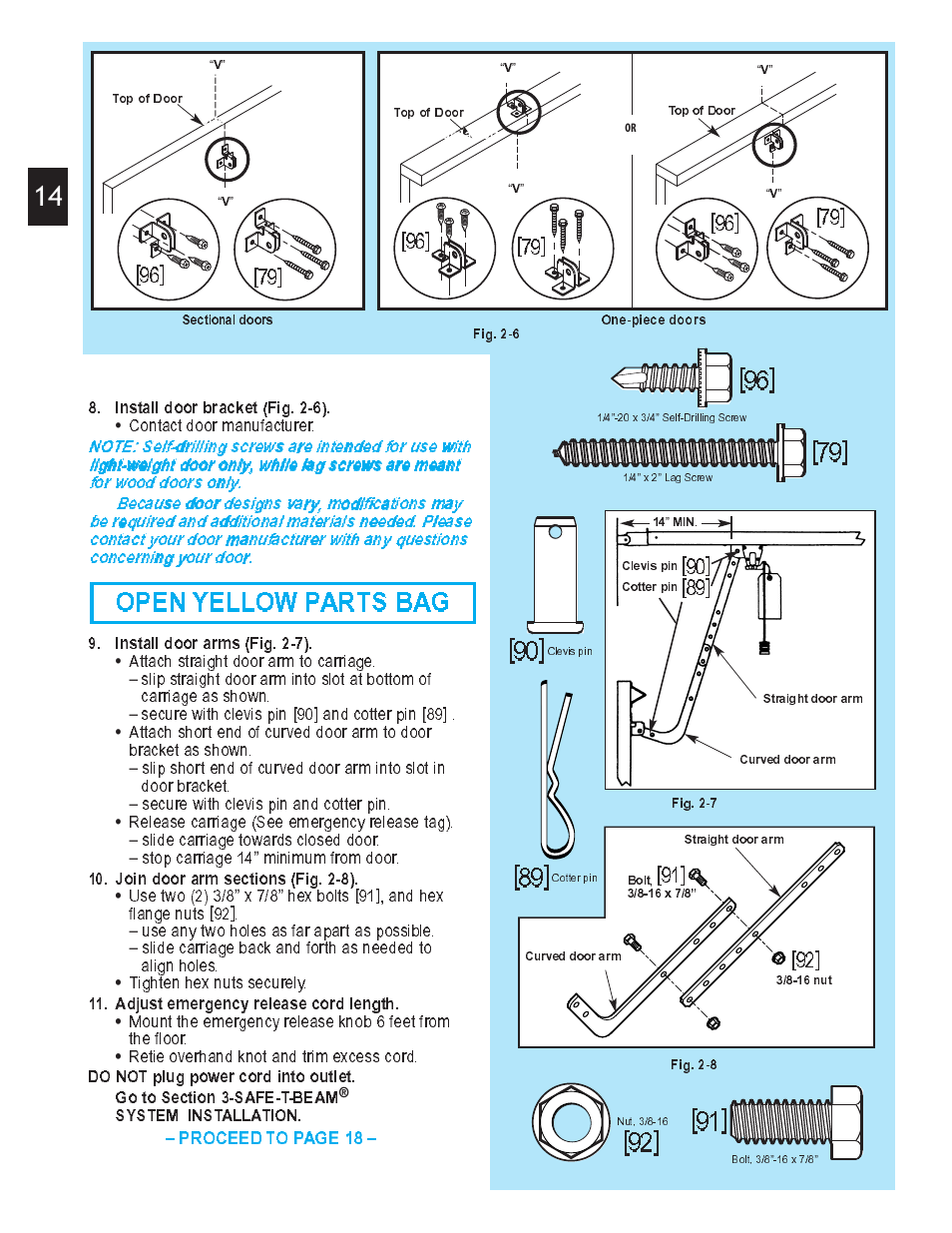 Open yellow parts bag, Proceed to page 18, Install door bracket (fig. 2-6) | Adjust emergency release cord length, System installation, Contact door manufacturer, Attach straight door arm to carriage, Secure with clevis pin [90] and cotter pin [89, Secure with clevis pin and cotter pin, Release carriage (see emergency release tag) | Genie Pro max PMX-IC B Series User Manual | Page 14 / 32