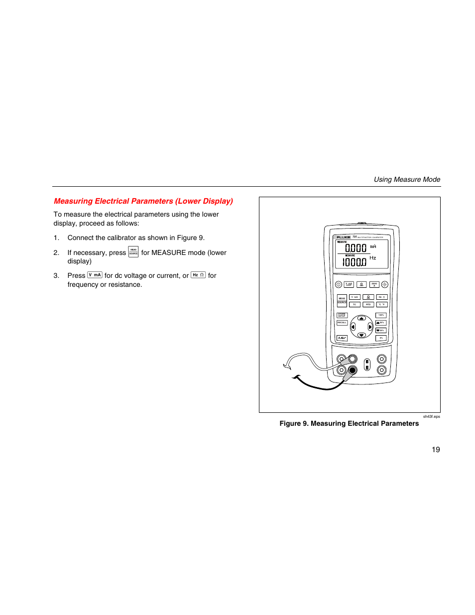 Measuring electrical parameters (lower display), 19 measuring electrical parameters (lower display), Using measure mode | For measure mode (lower display) 3. press, For dc voltage or current, or, For frequency or resistance, Figure 9. measuring electrical parameters | Fluke 725 User Manual | Page 29 / 72