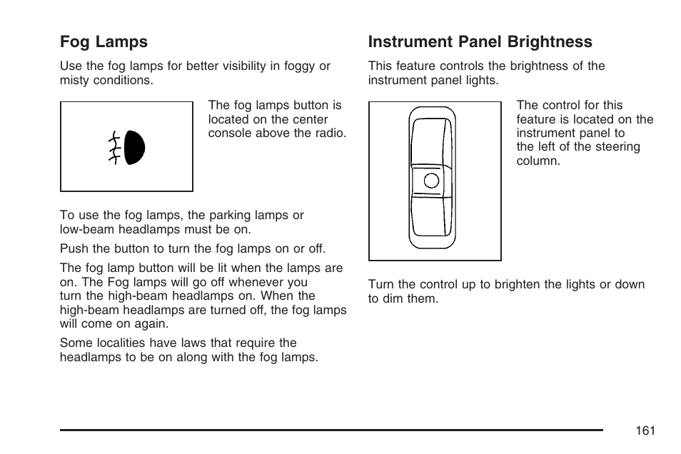 Fog lamps, Instrument panel brightness, Fog lamps instrument panel brightness | Pontiac 2007 Torrent User Manual | Page 161 / 490