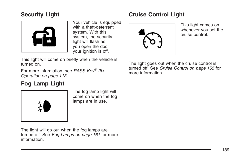 Security light, Fog lamp light, Cruise control light | Security light fog lamp light cruise control light | Pontiac 2007 Torrent User Manual | Page 189 / 490