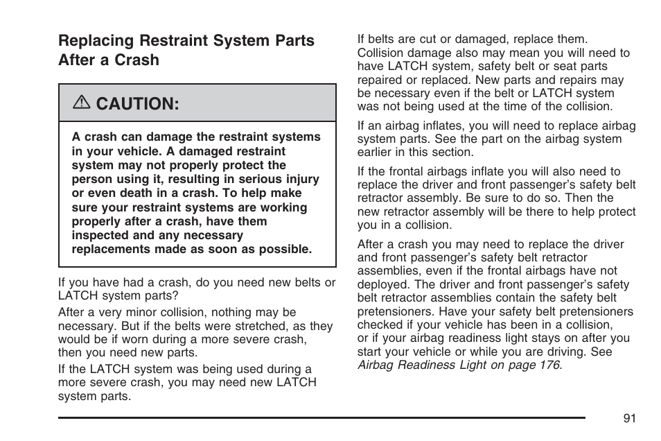 Replacing restraint system parts after a crash, Replacing restraint system parts after, A crash | Caution | Pontiac 2007 Torrent User Manual | Page 91 / 490