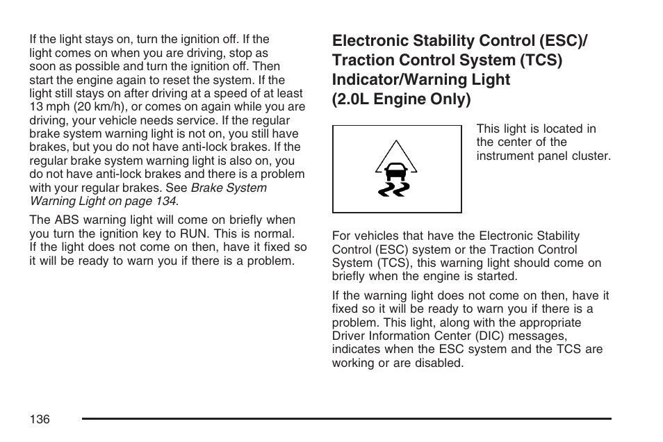 Electronic stability control (esc) | Pontiac 2007 Solstice User Manual | Page 136 / 396