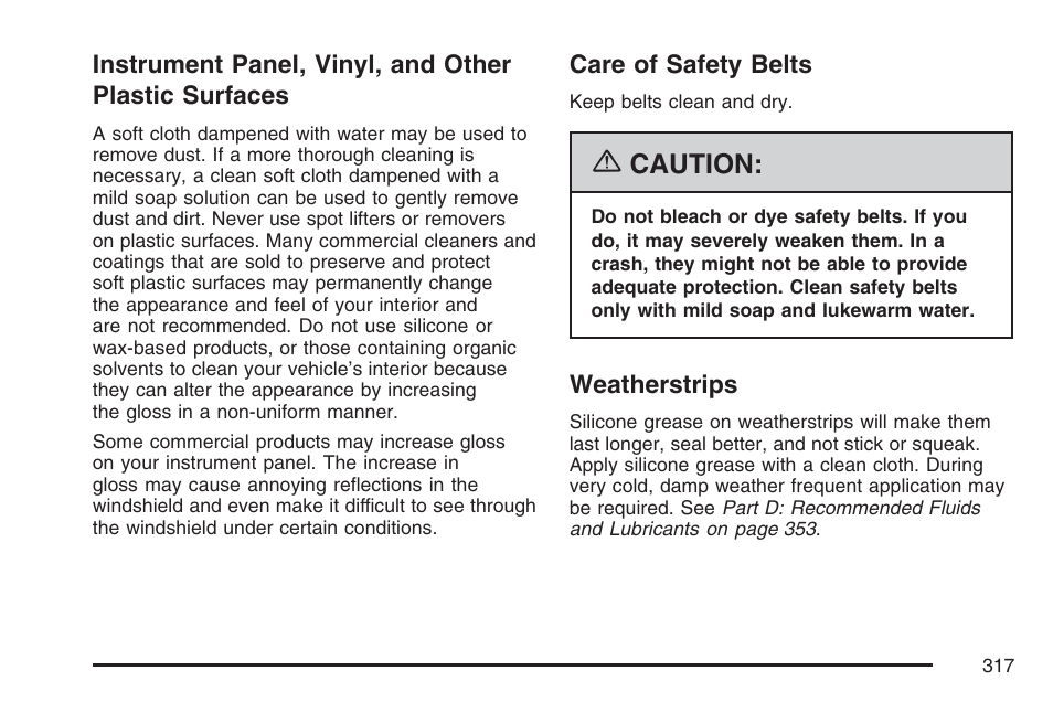 Care of safety belts, Weatherstrips, Instrument panel, vinyl, and other | Plastic surfaces, Care of safety belts weatherstrips, Caution | Pontiac 2007 Solstice User Manual | Page 317 / 396