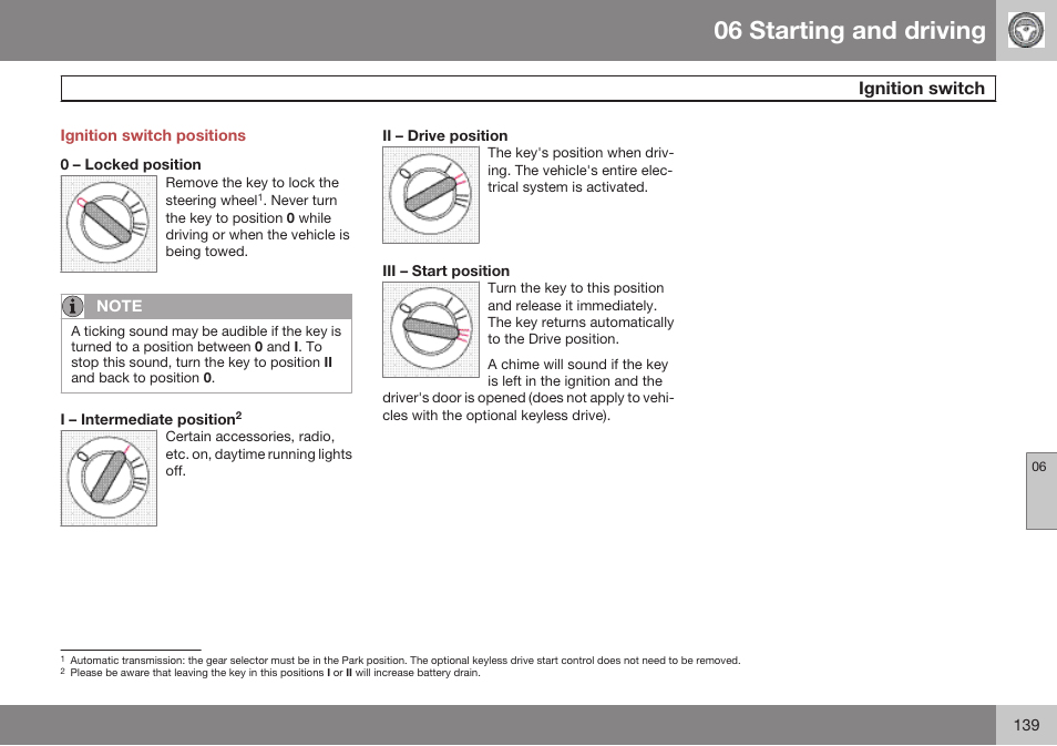 Ignition switch positions, Ignition switch, 06 starting and driving | Volvo 2009 C70 User Manual | Page 139 / 278