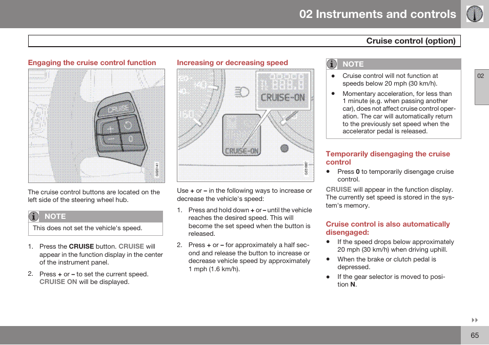 Engaging the cruise control function, Cruise control (option), Increasing or decreasing speed | Temporarily disengaging the cruise control, Cruise control is also automatically disengaged, 02 instruments and controls | Volvo 2009 C70 User Manual | Page 65 / 278