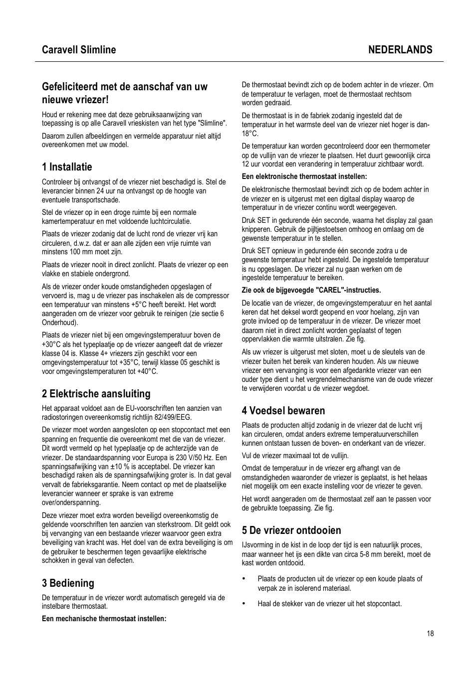 Caravell slimline nederlands, 1 installatie, 2 elektrische aansluiting | 3 bediening, 4 voedsel bewaren, 5 de vriezer ontdooien | Caravell Slimline SLC 168 User Manual | Page 18 / 35