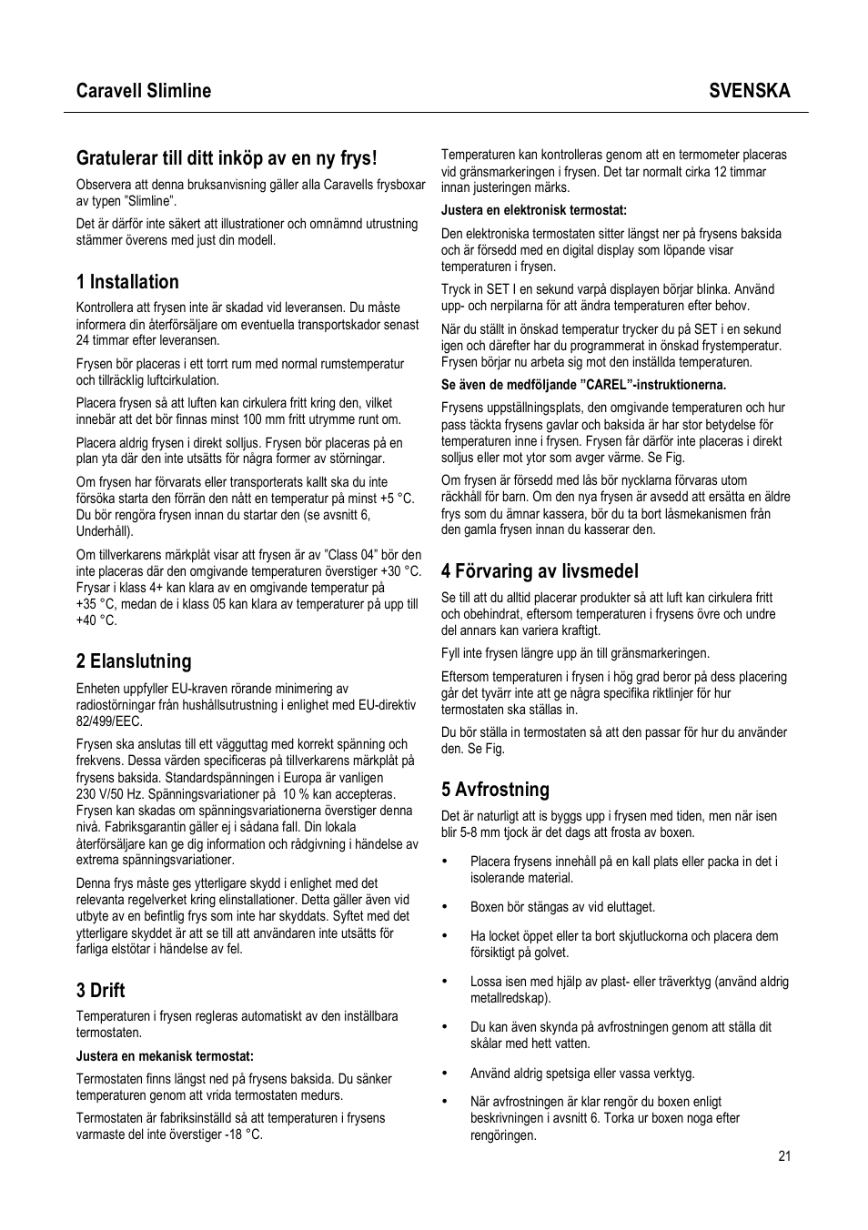Caravell slimline svenska, Gratulerar till ditt inköp av en ny frys, 1 installation | 2 elanslutning, 3 drift, 4 förvaring av livsmedel, 5 avfrostning | Caravell Slimline SLC 168 User Manual | Page 21 / 35