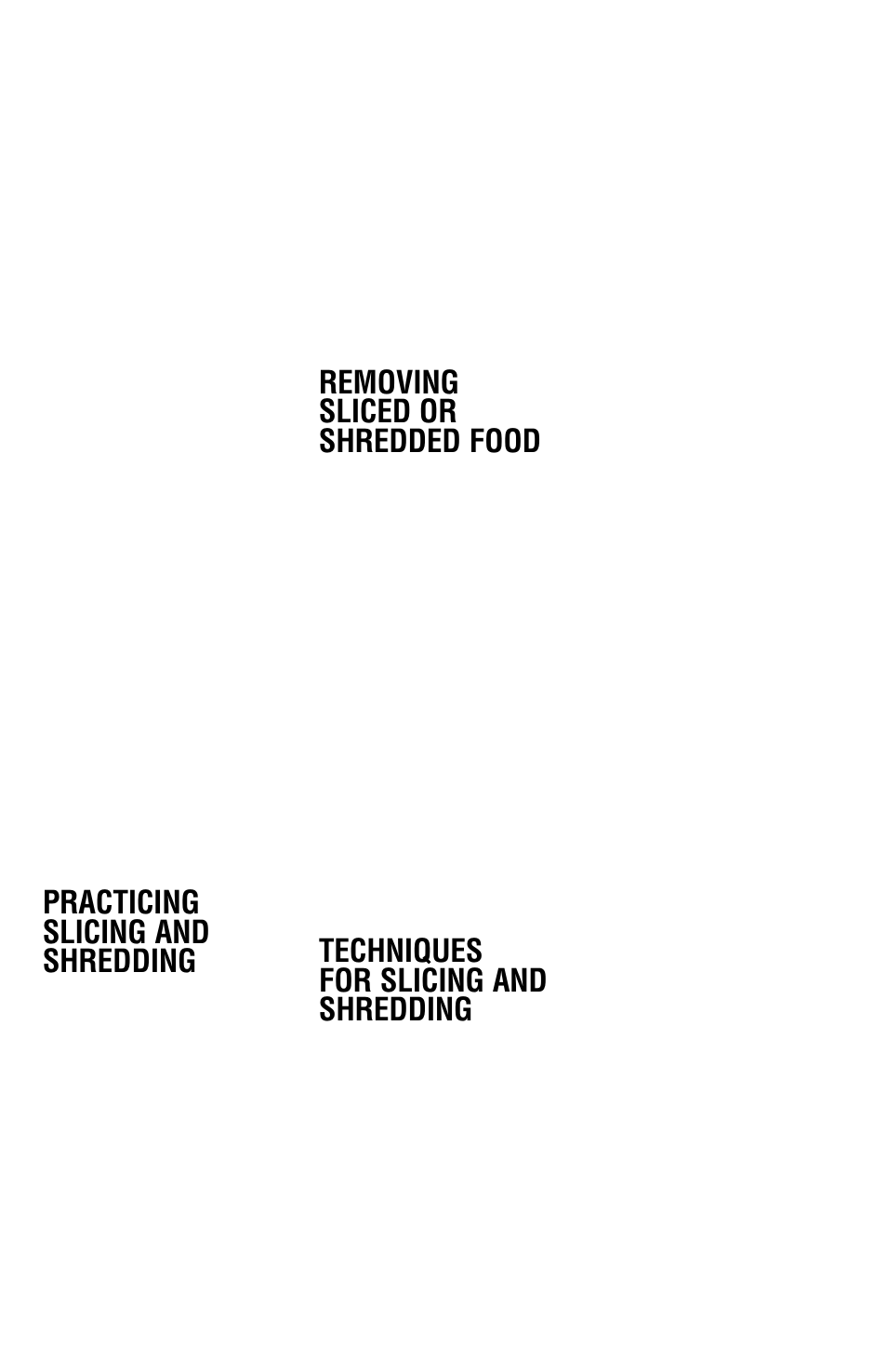 Practicing slicing and shredding, Removing sliced or shredded food, Techniques for slicing and shredding | Cuisinart MP-14N Series User Manual | Page 13 / 24