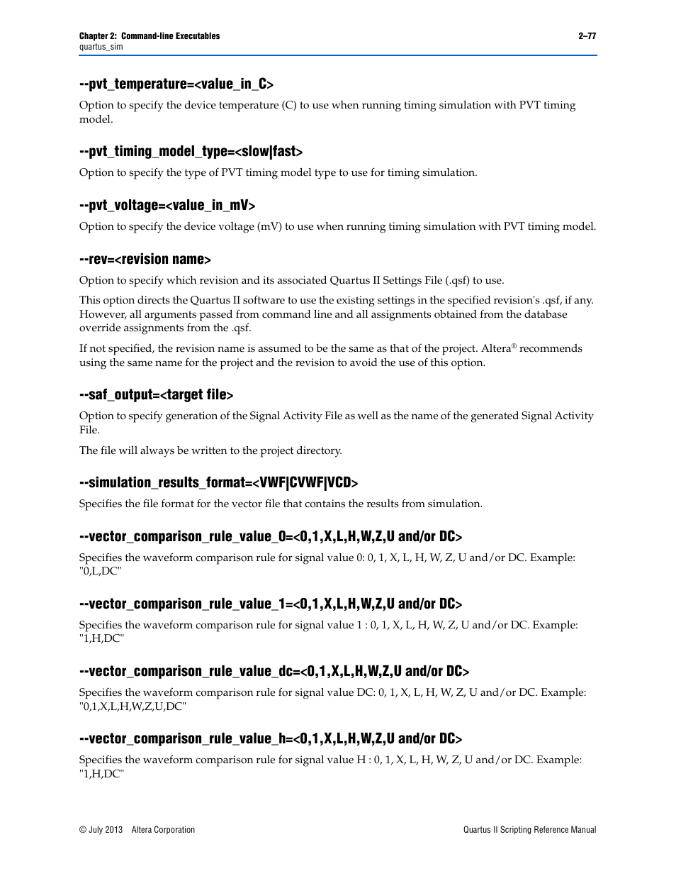 Pvt_temperature=<value_in_c, Pvt_timing_model_type=<slow|fast, Pvt_voltage=<value_in_mv | Rev=<revision name, Saf_output=<target file, Simulation_results_format=<vwf|cvwf|vcd, Simulation_results_format=<vwf|cvwf|vcd> –77 | Altera Quartus II Scripting User Manual | Page 103 / 634
