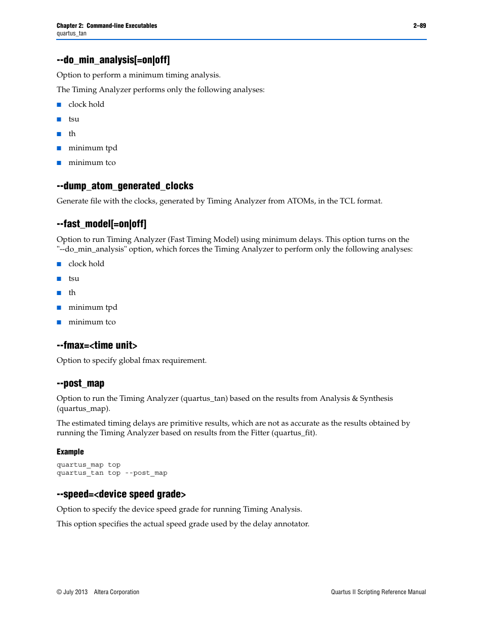 Do_min_analysis[=on|off, Dump_atom_generated_clocks, Fast_model[=on|off | Fmax=<time unit, Post_map, Example, Speed=<device speed grade, Post_map –89, Speed=<device speed grade> –89 | Altera Quartus II Scripting User Manual | Page 115 / 634