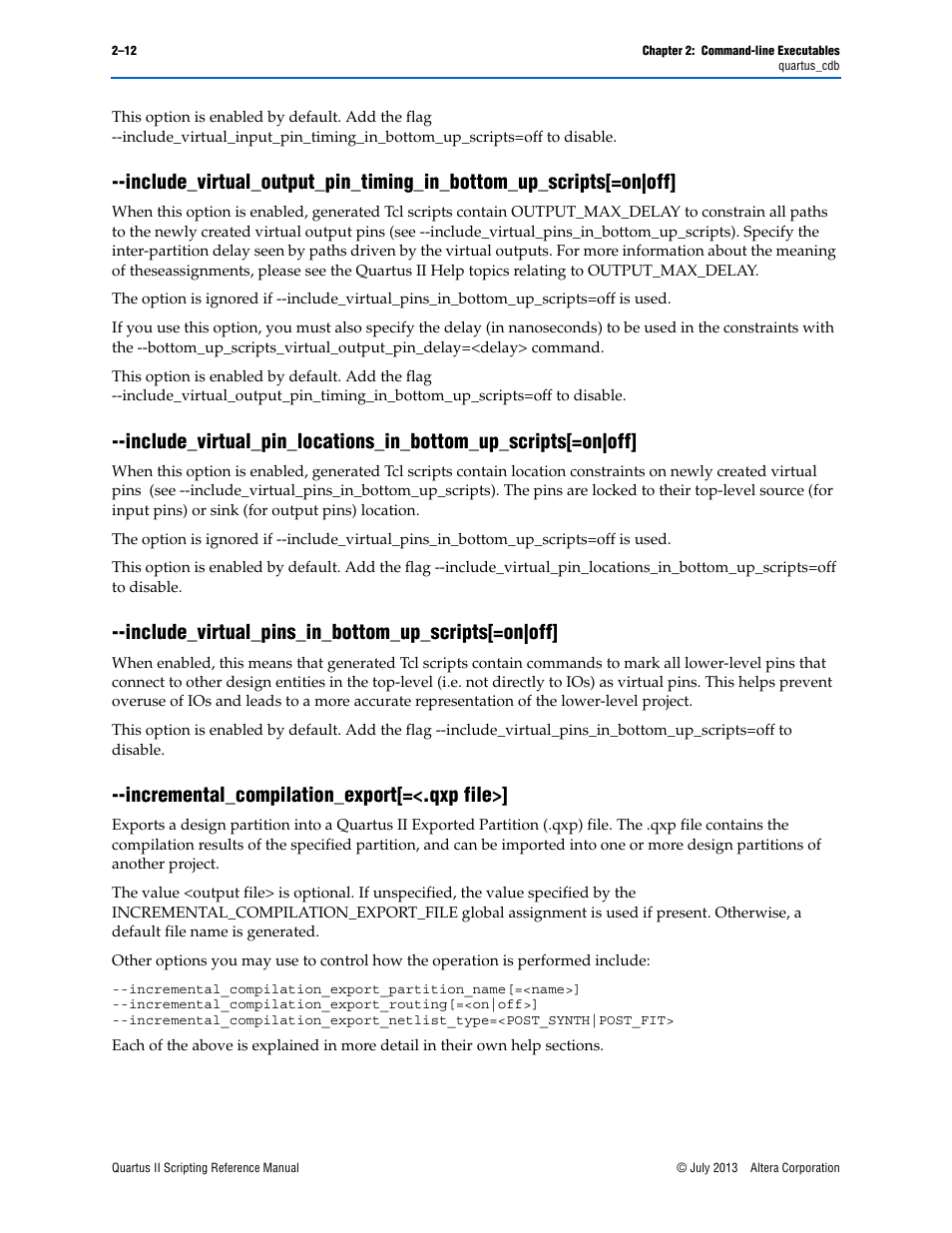 Include_virtual_pins_in_bottom_up_scripts[=on|off, Incremental_compilation_export[=<.qxp file | Altera Quartus II Scripting User Manual | Page 38 / 634