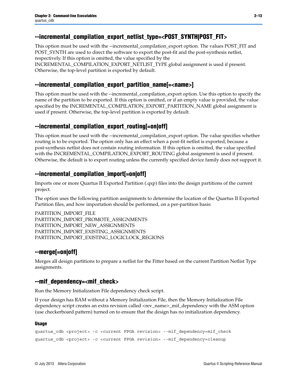 Incremental_compilation_export_routing[=on|off, Incremental_compilation_import[=on|off, Merge[=on|off | Mif_dependency=<mif_check, Usage | Altera Quartus II Scripting User Manual | Page 39 / 634