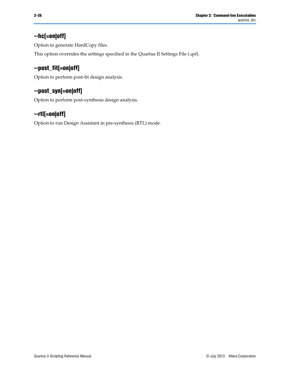 Hc[=on|off, Post_fit[=on|off, Post_syn[=on|off | Rtl[=on|off, Hc[=on|off] –26 --post_fit[=on|off] –26, Post_syn[=on|off] –26 --rtl[=on|off] –26, Hc[=on|off] –26, Post_fit[=on|off] –26 --post_syn[=on|off] –26, Rtl[=on|off] –26 | Altera Quartus II Scripting User Manual | Page 52 / 634