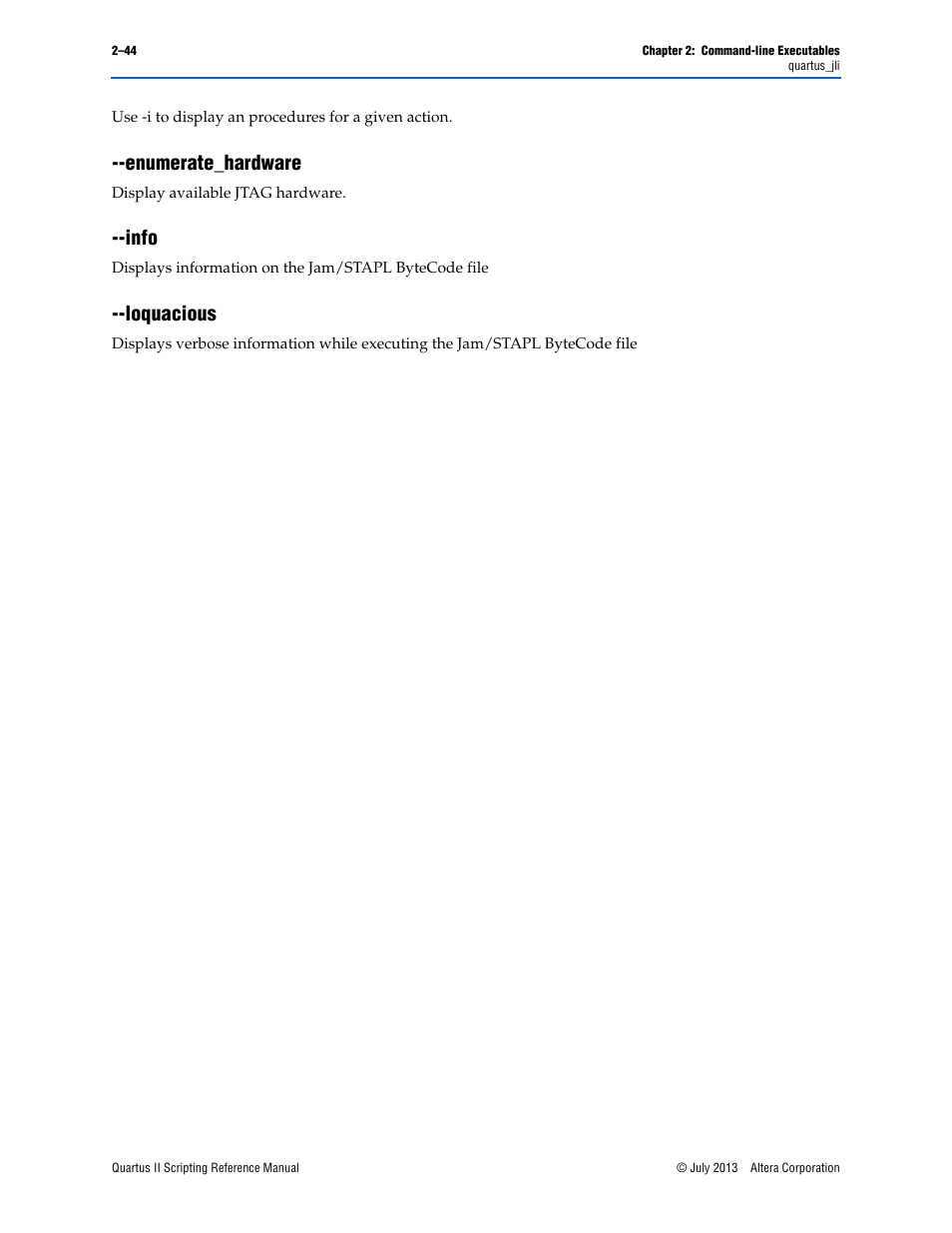 Enumerate_hardware, Info, Loquacious | Enumerate_hardware –44 --info –44 --loquacious –44, Enumerate_hardware –44, Info –44 --loquacious –44 | Altera Quartus II Scripting User Manual | Page 70 / 634