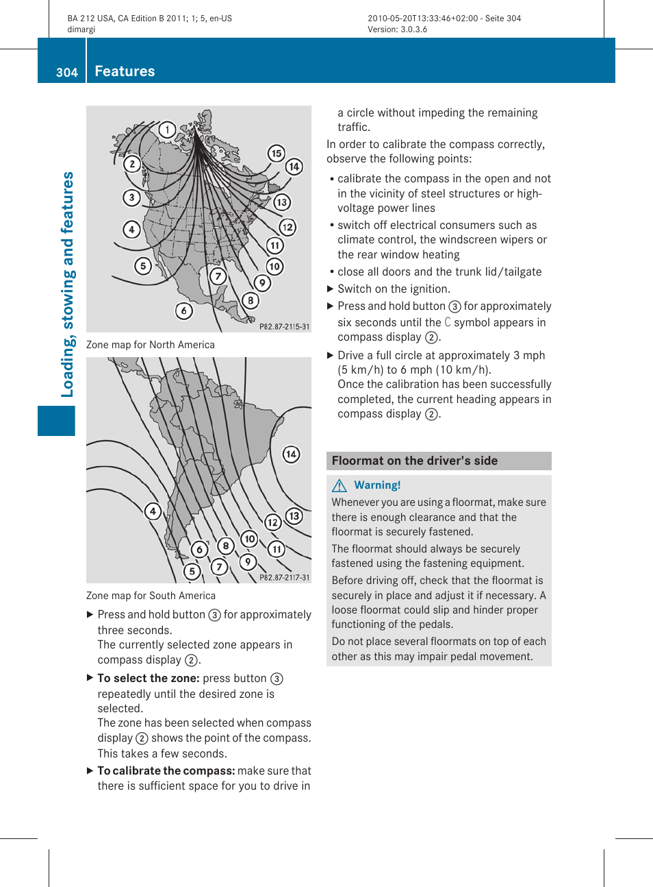 Floormat on the driver's side, Loading, stowing and features, Features | Mercedes-Benz 2011 E Class Sedan User Manual | Page 306 / 400