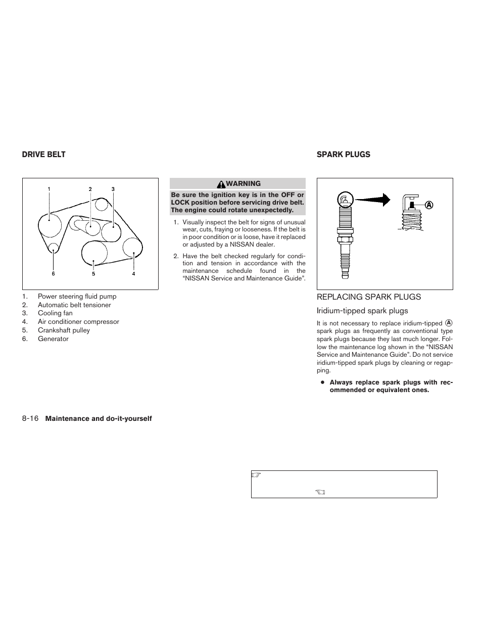 Drive belt -16, Spark plugs -16, Replacing spark plugs -16 | NISSAN 2009 Xterra User Manual | Page 268 / 336