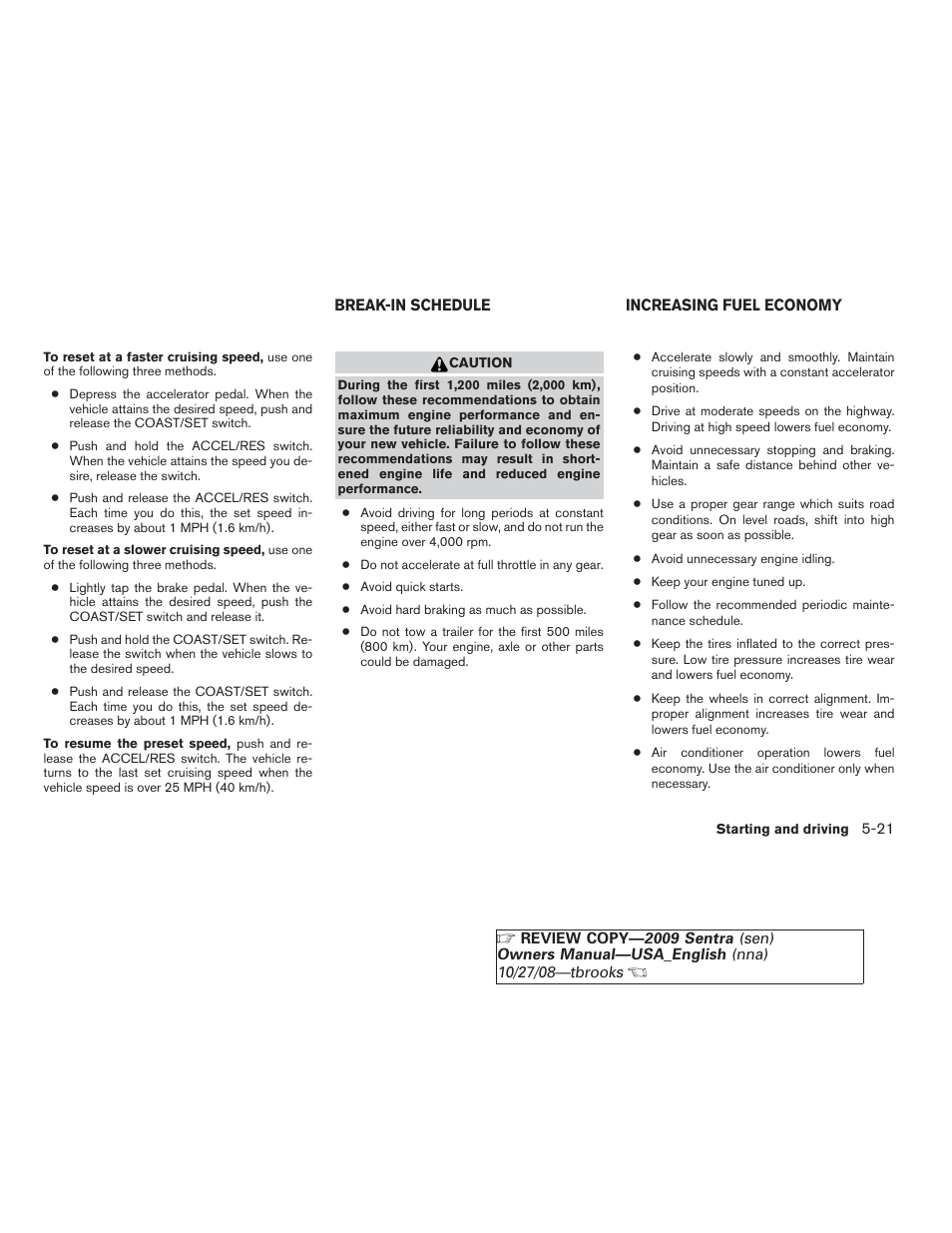 Break-in schedule -21 increasing fuel economy -21 | NISSAN 2009 Sentra User Manual | Page 217 / 326