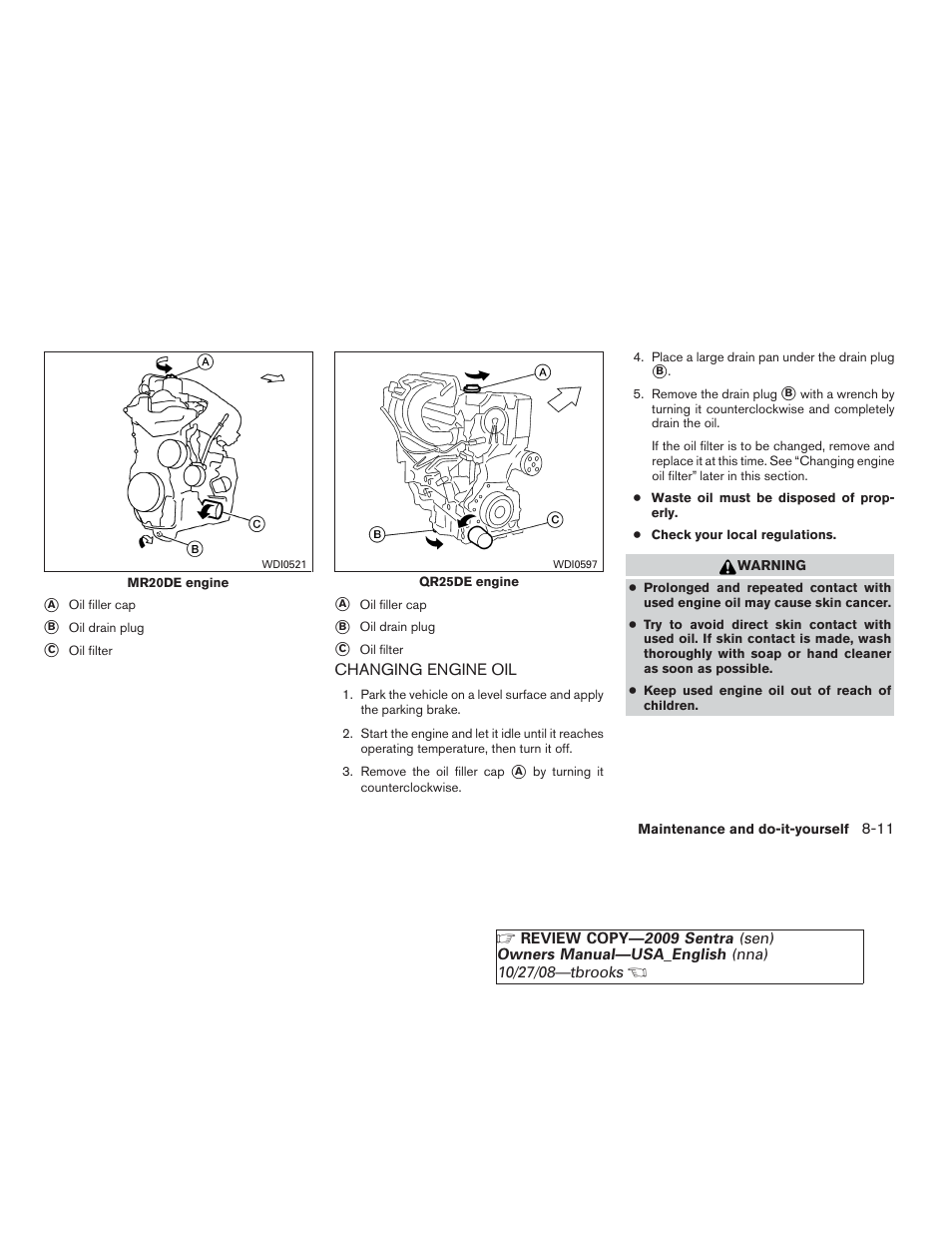 Changing engine oil -11 | NISSAN 2009 Sentra User Manual | Page 257 / 326