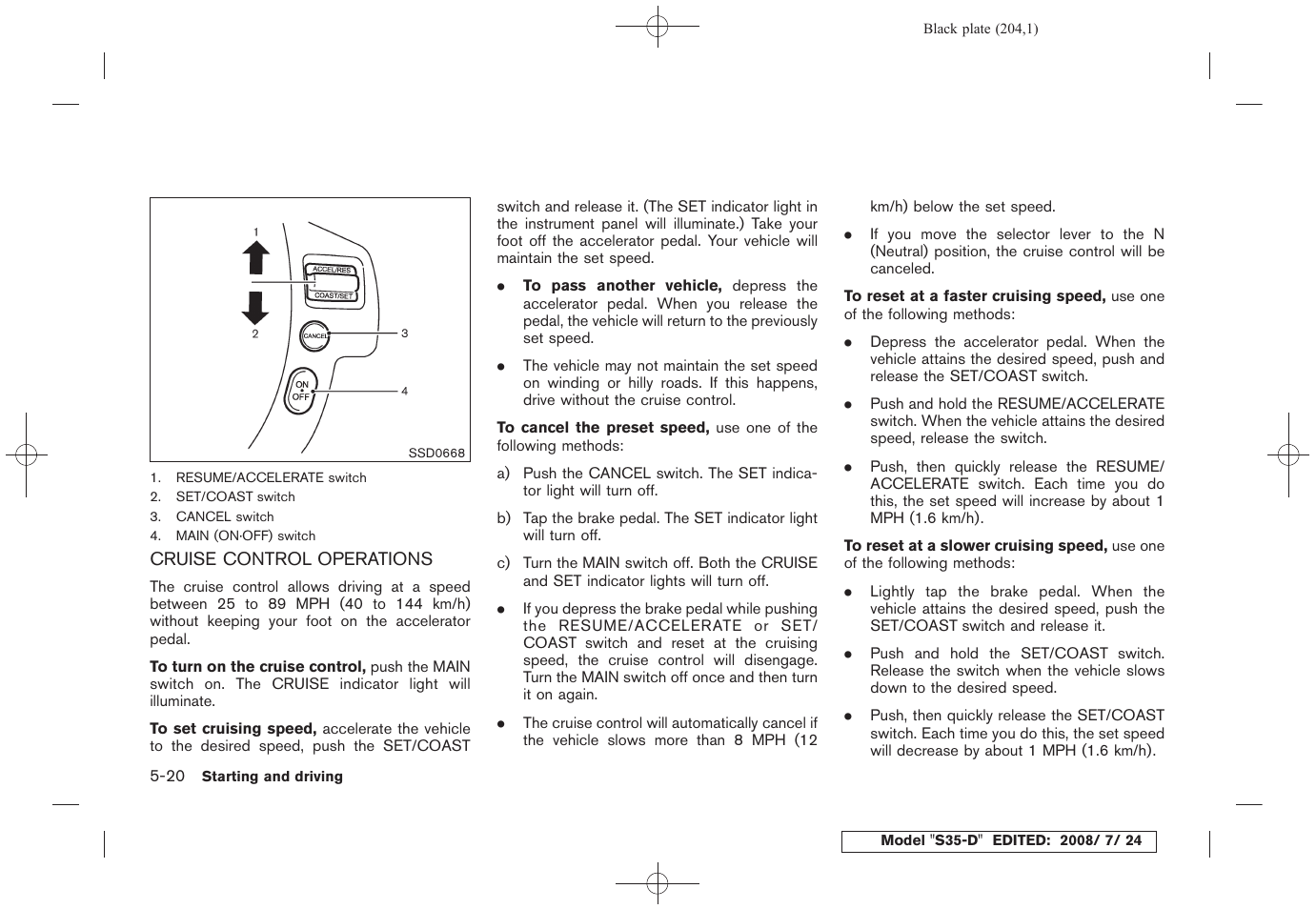 Cruise control operations -20 | NISSAN 2009 Rogue User Manual | Page 206 / 316