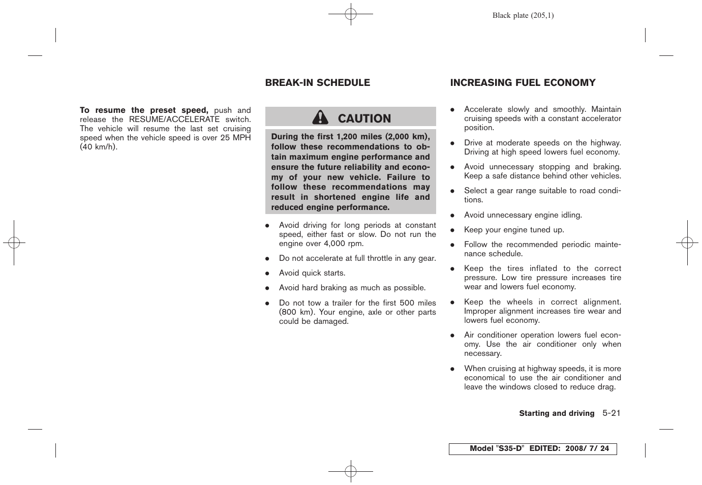 Break-in schedule -21 increasing fuel economy -21, Caution | NISSAN 2009 Rogue User Manual | Page 207 / 316