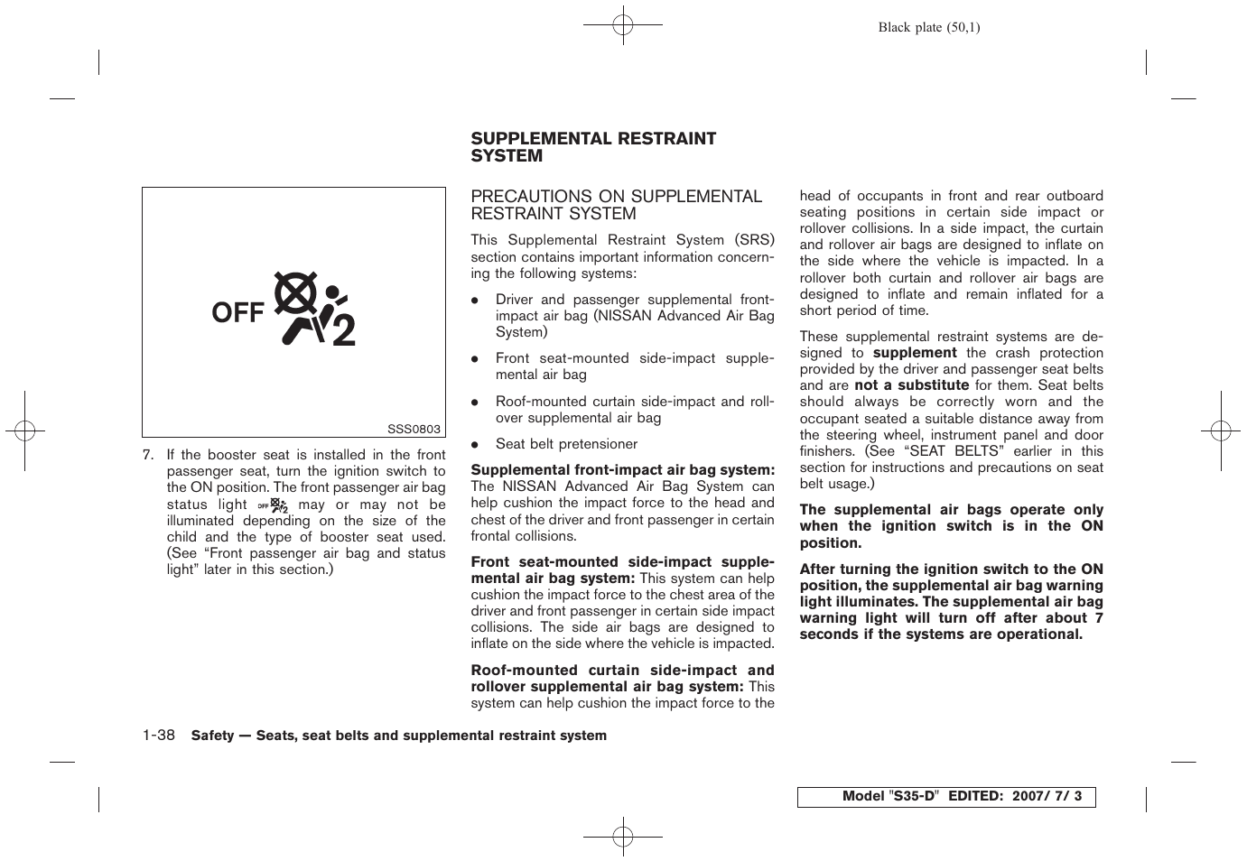 Side-imp, Supplemental restraint system -38, Precautions on supplemental restraint system -38 | NISSAN 2008 Rogue User Manual | Page 51 / 309
