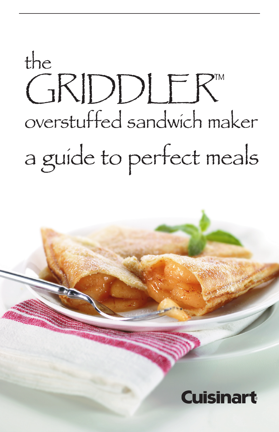 Griddler, A guide to perfect meals, Overstuffed sandwich maker | Cuisinart GRIDDLER CGR-SMC User Manual | Page 7 / 20