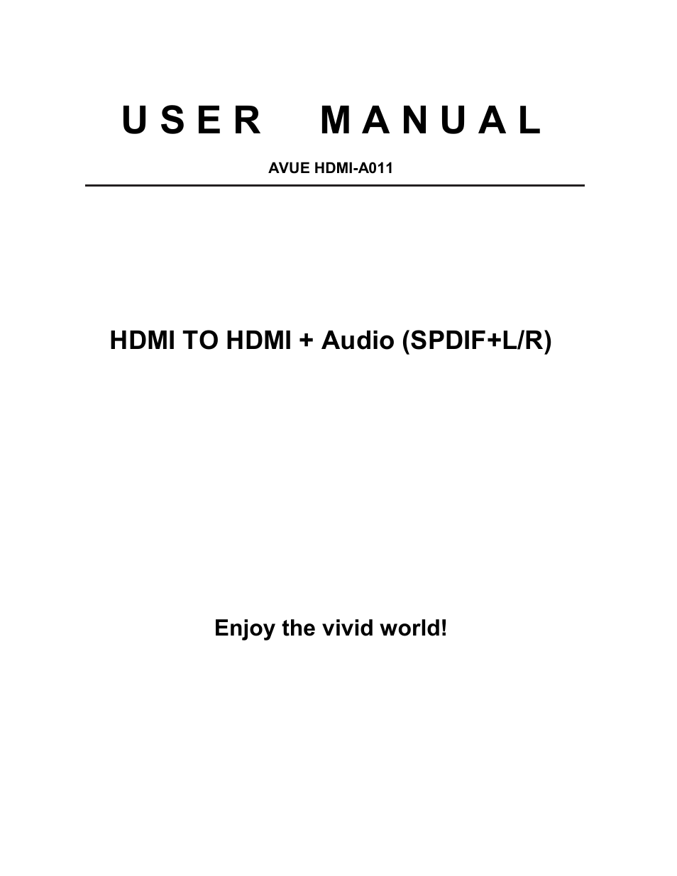 AVUE HDMI-A011 – HDMI TO HDMI+SPDIF+L/R User Manual | 6 pages