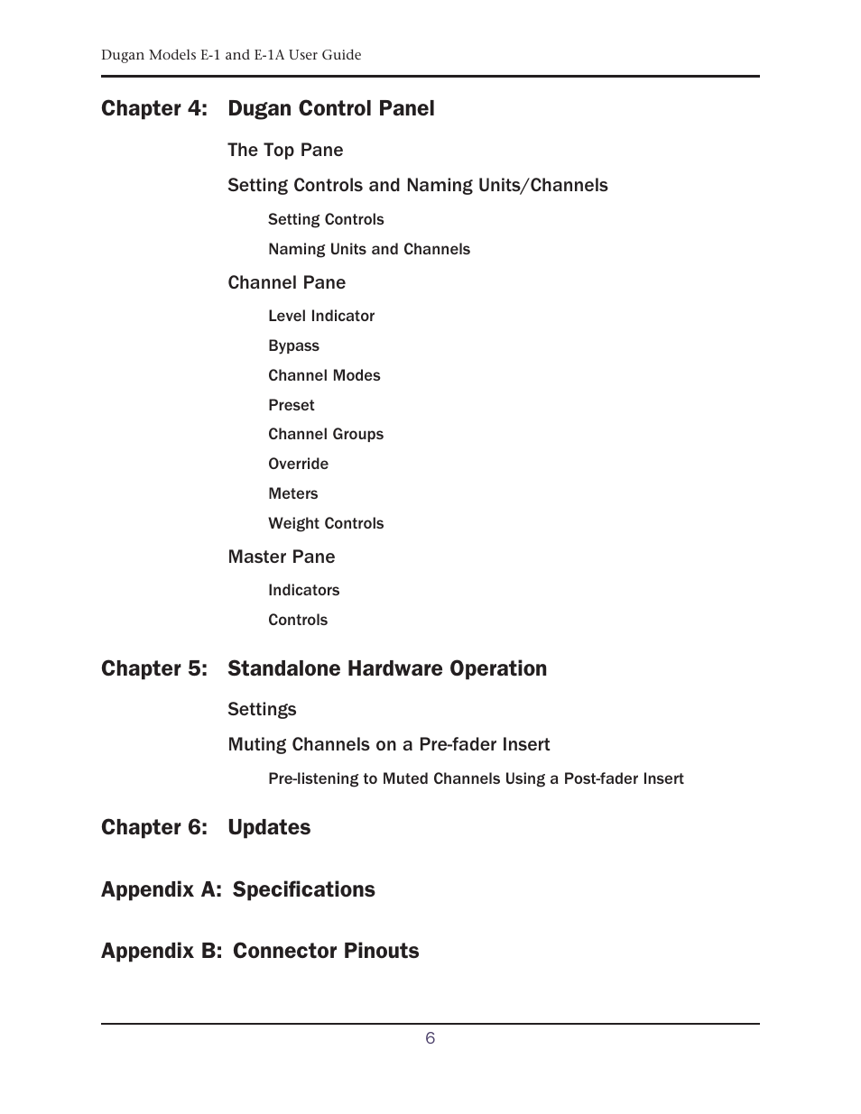 Chapter 4: dugan control panel, Chapter 5: standalone hardware operation, Chapter 6: updates | Appendix a: specifications, Appendix b: connector pinouts | Dan Dugan Sound Design E-1 User Manual | Page 6 / 52