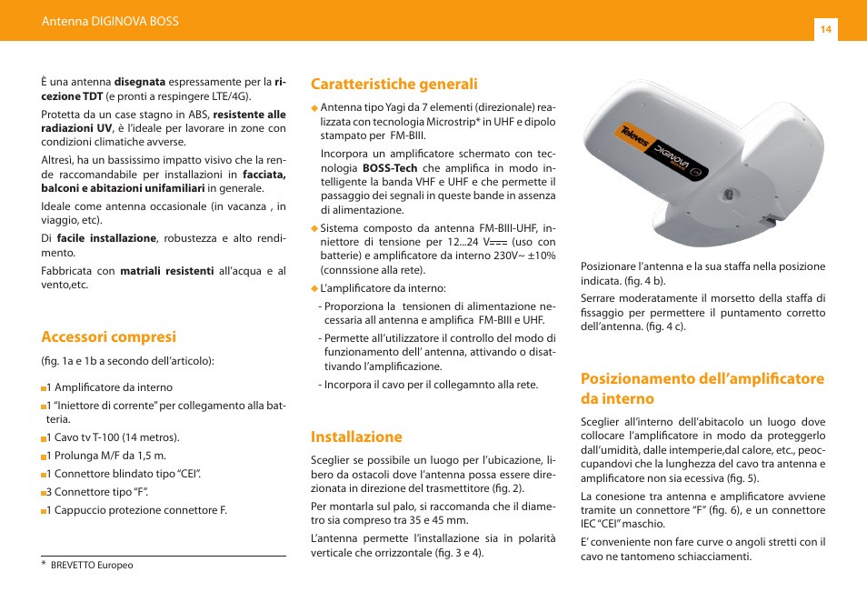 Accessori compresi, Caratteristiche generali, Installazione | Posizionamento dell’amplificatore da interno | Televes KIT DIGINOVA BOSS ANTENNA FM/BIII/UHF G-2/10/22dBi User Manual | Page 14 / 24