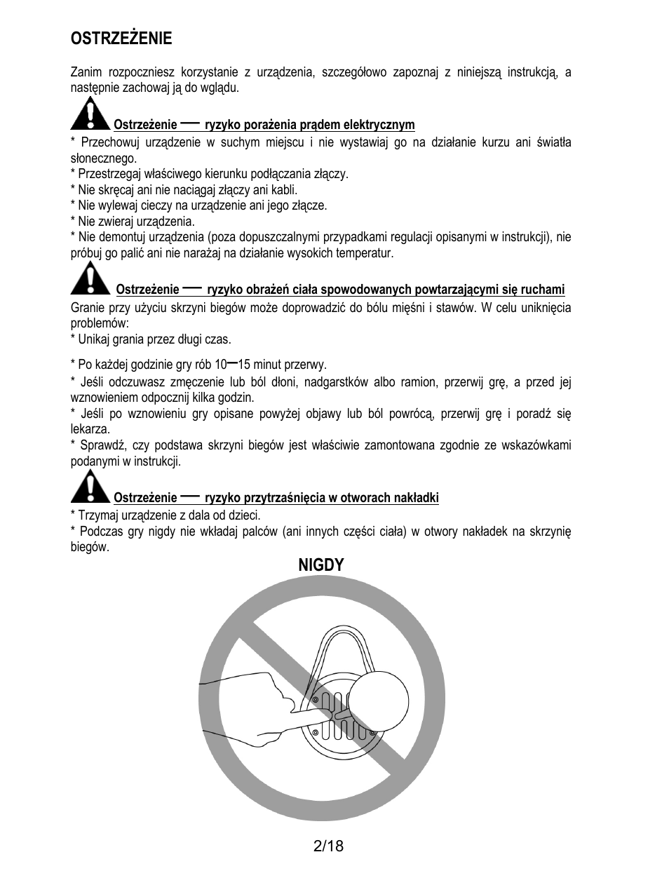 Ostrzeżenie, Ostrzeżenie — ryzyko porażenia prądem elektrycznym, Nie skręcaj ani nie naciągaj złączy ani kabli | Nie wylewaj cieczy na urządzenie ani jego złącze, Nie zwieraj urządzenia, Unikaj grania przez długi czas, Po każdej godzinie gry rób 10–15 minut przerwy, Trzymaj urządzenie z dala od dzieci, Nigdy | Thrustmaster TH8A Shifter User Manual | Page 183 / 217