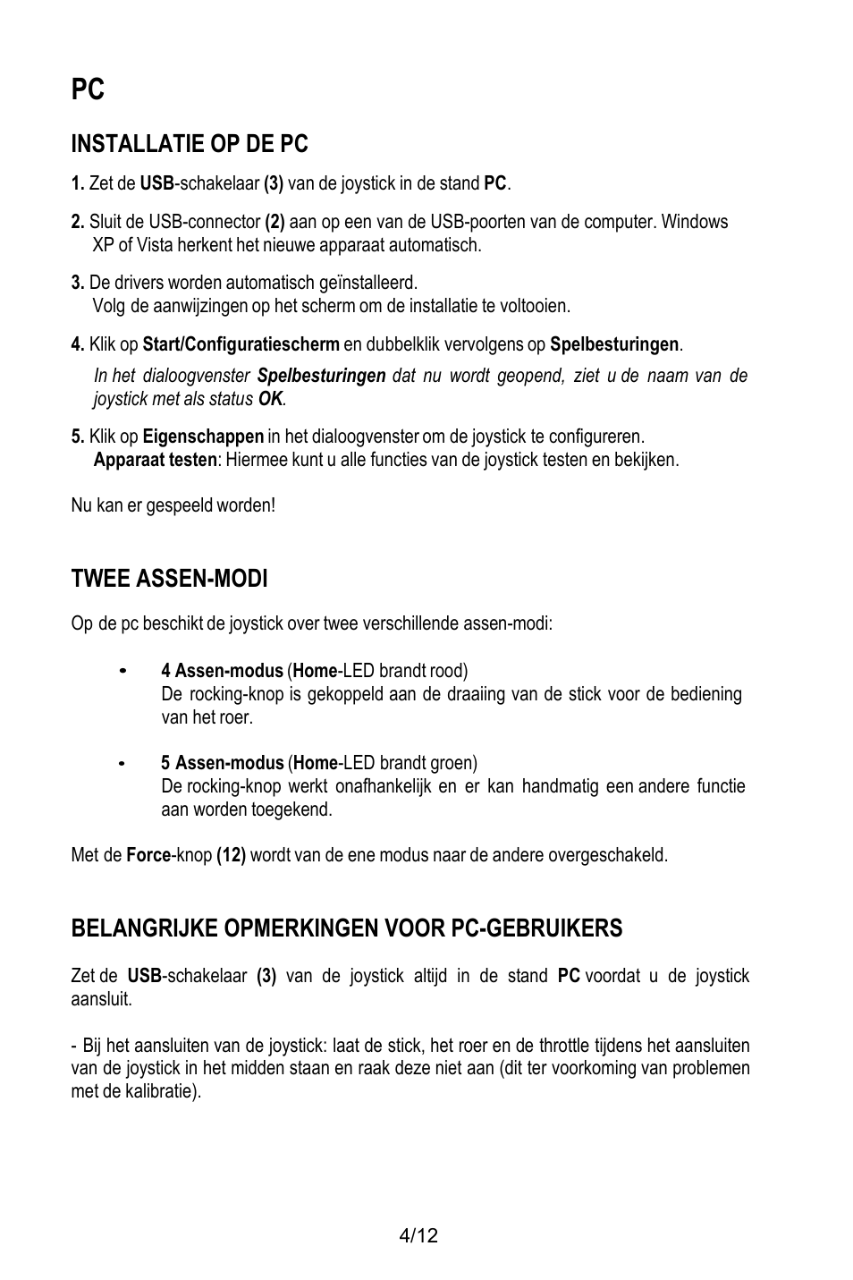 Installatie op de pc, De drivers worden automatisch geïnstalleerd, Twee assen-modi | 4 assen-modus (home-led brandt rood), 5 assen-modus (home-led brandt groen), Belangrijke opmerkingen voor pc-gebruikers | Thrustmaster T.Flight HOTAS X User Manual | Page 41 / 145