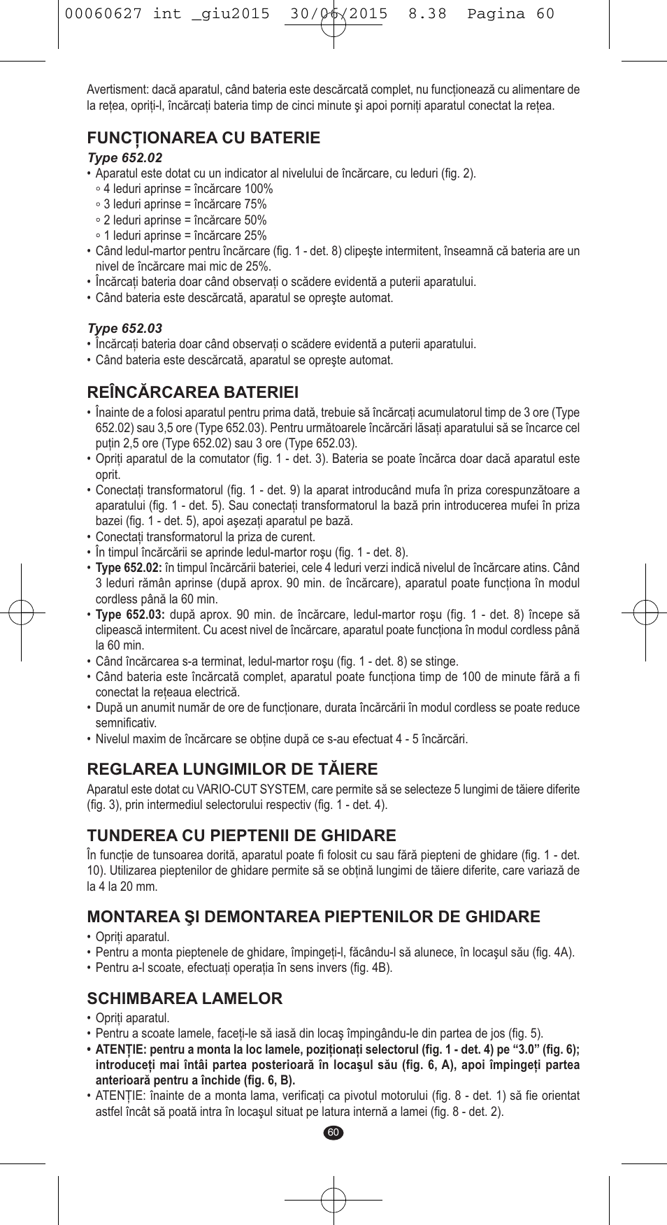 Funcţionarea cu baterie, Reîncărcarea bateriei, Reglarea lungimilor de tăiere | Tunderea cu pieptenii de ghidare, Montarea şi demontarea pieptenilor de ghidare, Schimbarea lamelor | VALERA X-MASTER User Manual | Page 56 / 98