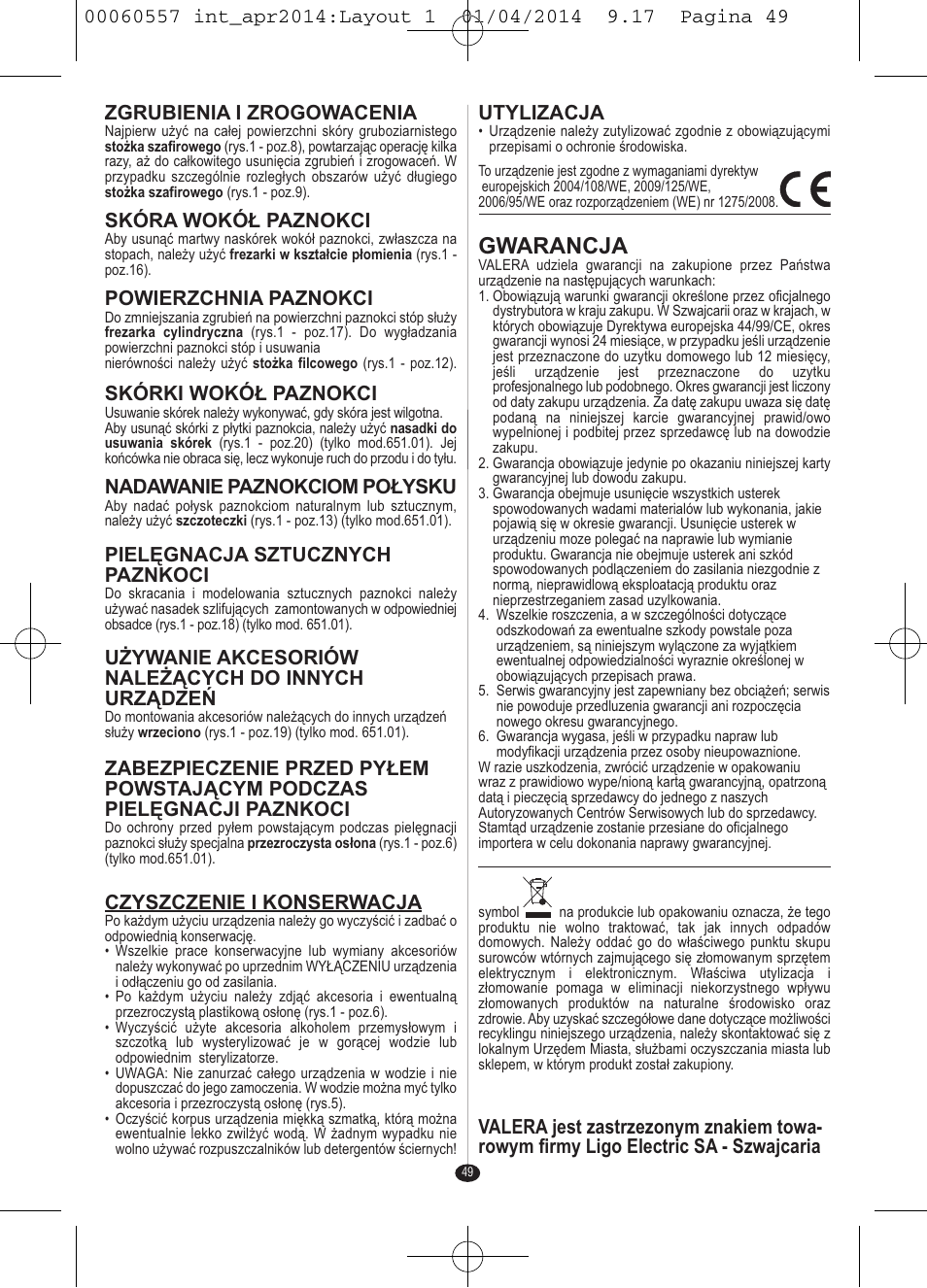 Gwarancja, Zgrubienia i zrogowacenia, Skóra wokół paznokci | Powierzchnia paznokci, Skórki wokół paznokci, Nadawanie paznokciom połysku, Pielęgnacja sztucznych paznkoci, Używanie akcesoriów należących do innych urządzeń, Czyszczenie i konserwacja, Utylizacja | VALERA ManiSwiss Professional User Manual | Page 47 / 82